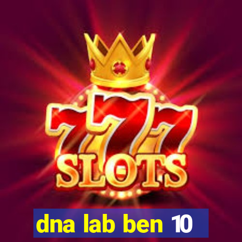 dna lab ben 10